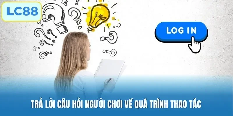 Trả lời câu hỏi người chơi về quá trình thao tác